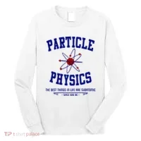 Particle Physics Science Pun Funny Physics Long Sleeve Shirt thumb 0