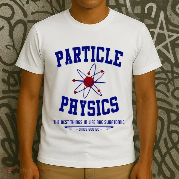 Particle Physics Science Pun Funny Physics T-Shirt