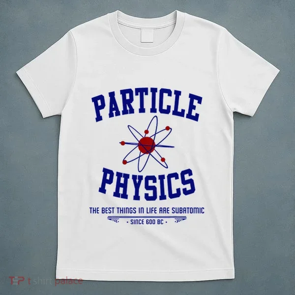 Particle Physics Science Pun Funny Physics T-Shirt