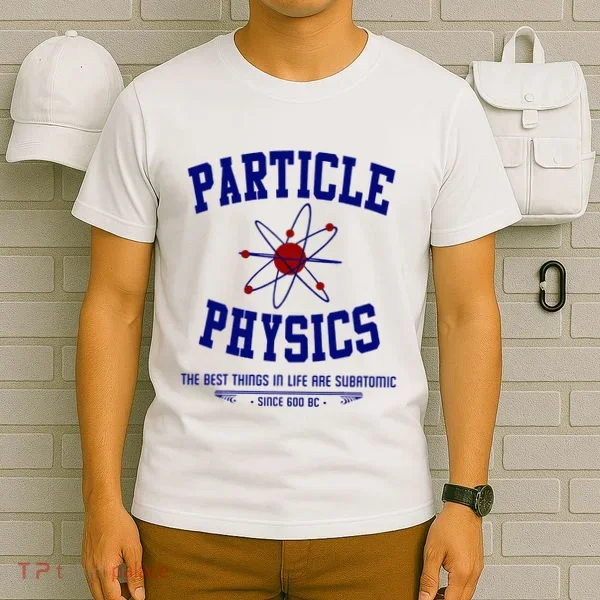 Particle Physics Science Pun Funny Physics T-Shirt