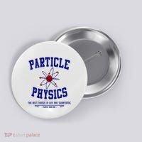 Particle Physics Science Pun Funny Physics Button thumb 0