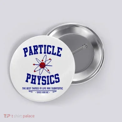 Particle Physics Science Pun Funny Physics Button