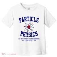 Particle Physics Science Pun Funny Physics Toddler T-Shirt thumb 0