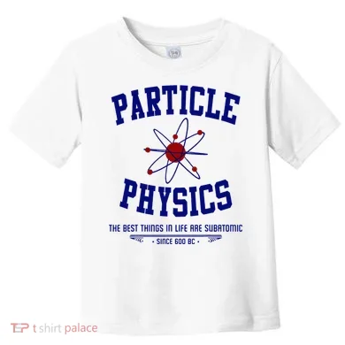 Particle Physics Science Pun Funny Physics Toddler T-Shirt