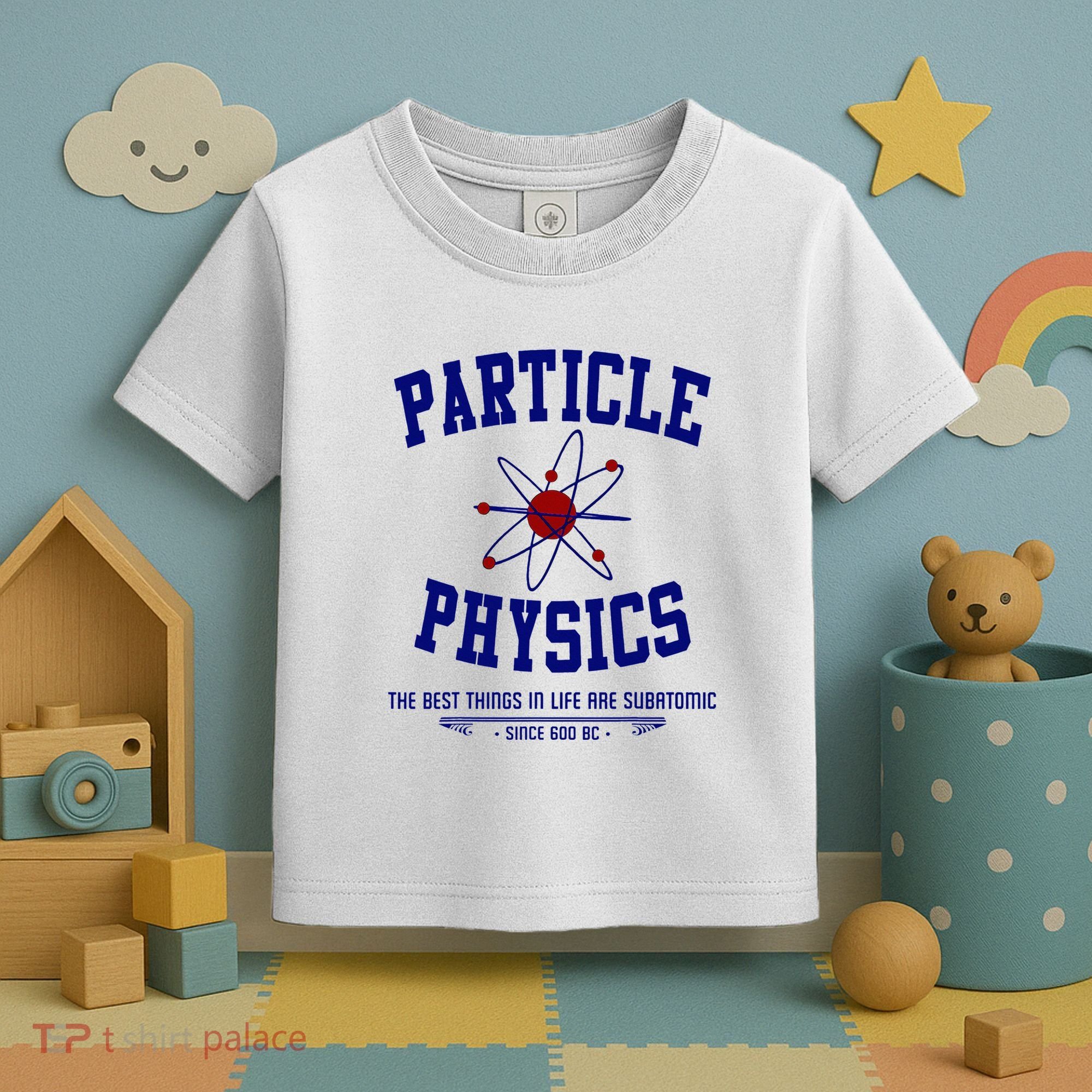 Particle Physics Science Pun Funny Physics Toddler T-Shirt