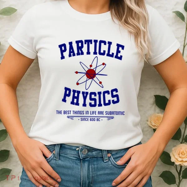 Particle Physics Science Pun Funny Physics Women's T-Shirt
