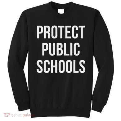 Protect Public Schools Sweatshirt