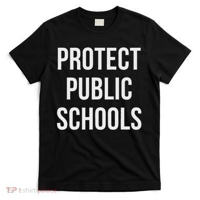 Protect Public Schools T-Shirt