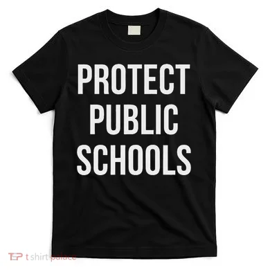 Protect Public Schools T-Shirt