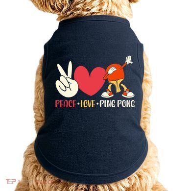 Ping Pong Table Tennis Paddle Peace Love Ping Pong Doggie Tank