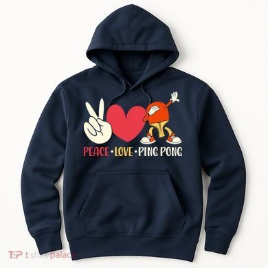Ping Pong Table Tennis Paddle Peace Love Ping Pong Hoodie