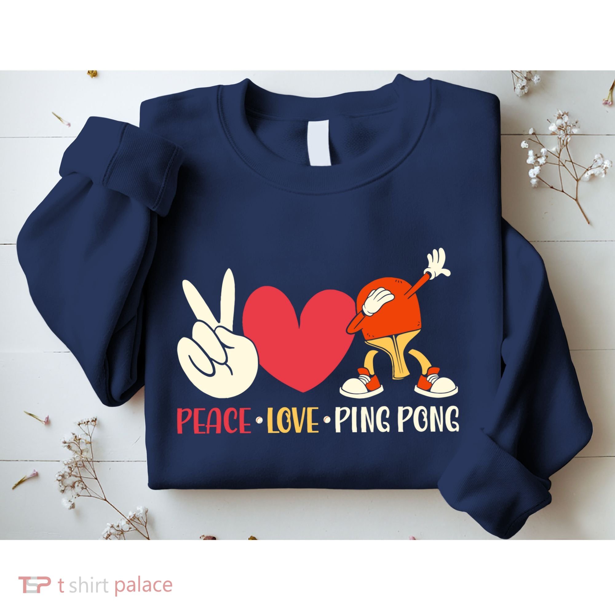 Ping Pong Table Tennis Paddle Peace Love Ping Pong Sweatshirt