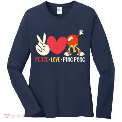 Ping Pong Table Tennis Paddle Peace Love Ping Pong Women's Long Sleeve Shirt