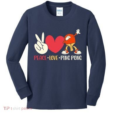 Ping Pong Table Tennis Paddle Peace Love Ping Pong Kids Long Sleeve Shirt