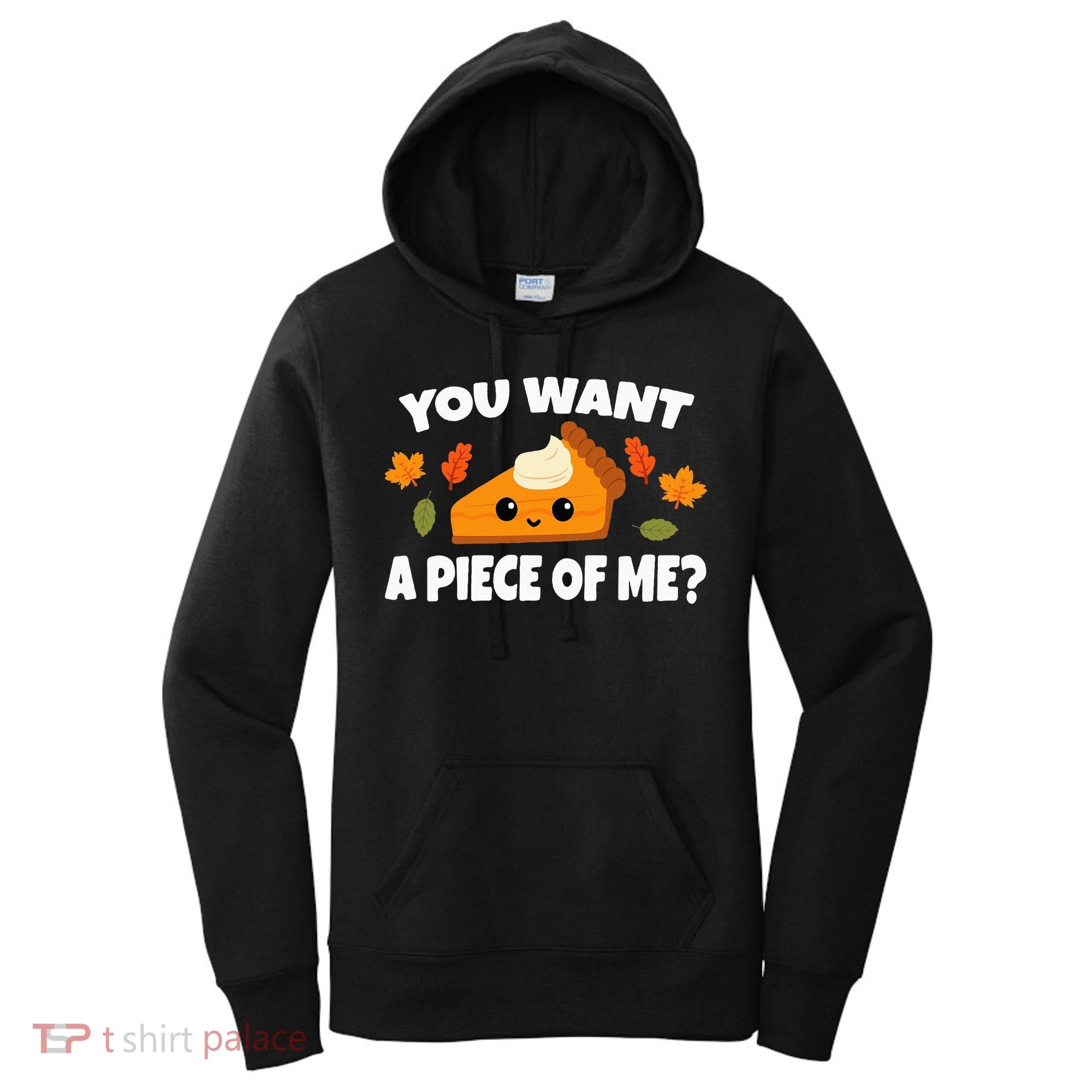 Pumpkin Pie Thanksgiving You Want A Piece Of Me Women's Hoodie