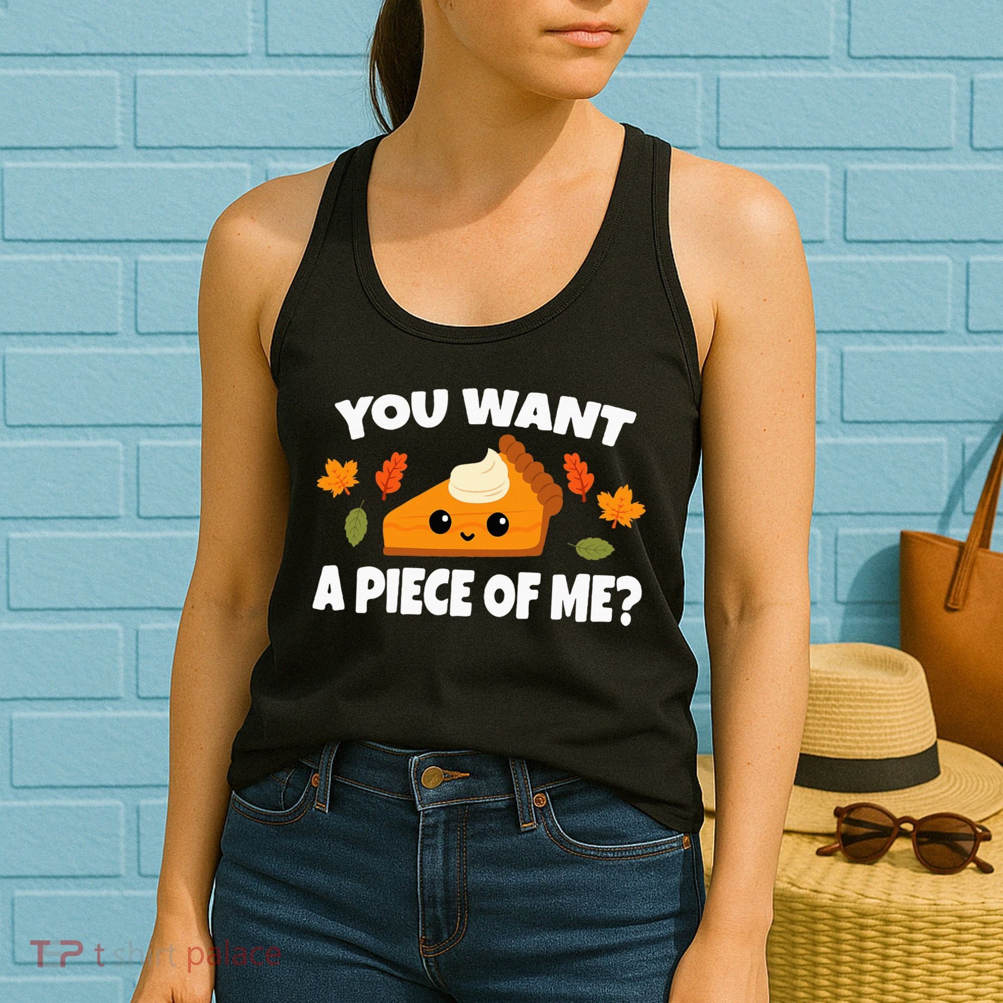 Pumpkin Pie Thanksgiving You Want A Piece Of Me Women's Tank Top