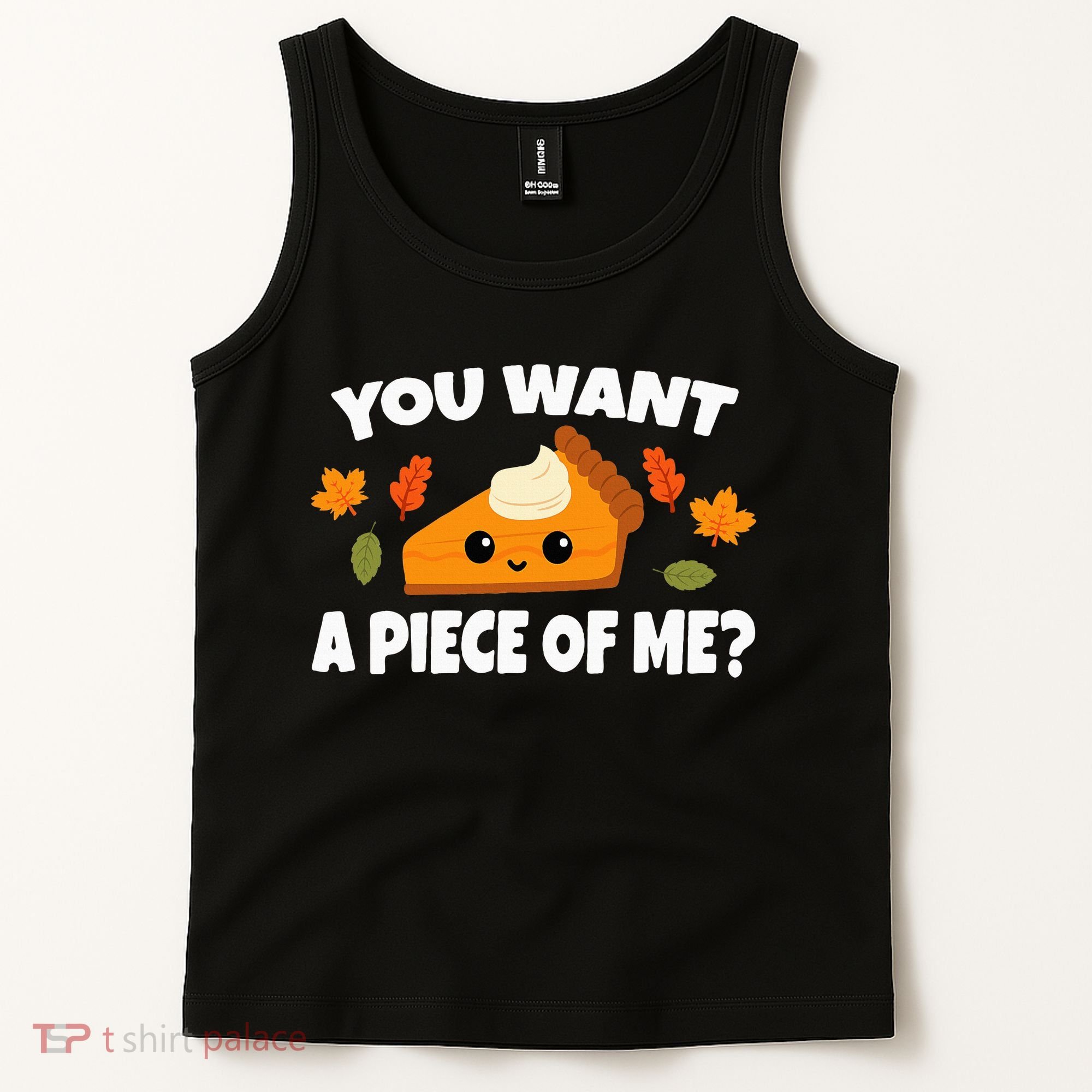 Pumpkin Pie Thanksgiving You Want A Piece Of Me Tank Top