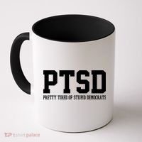 PTSD Pretty Tired Of Stupid Democrats Funny Coffee Mug thumb 0