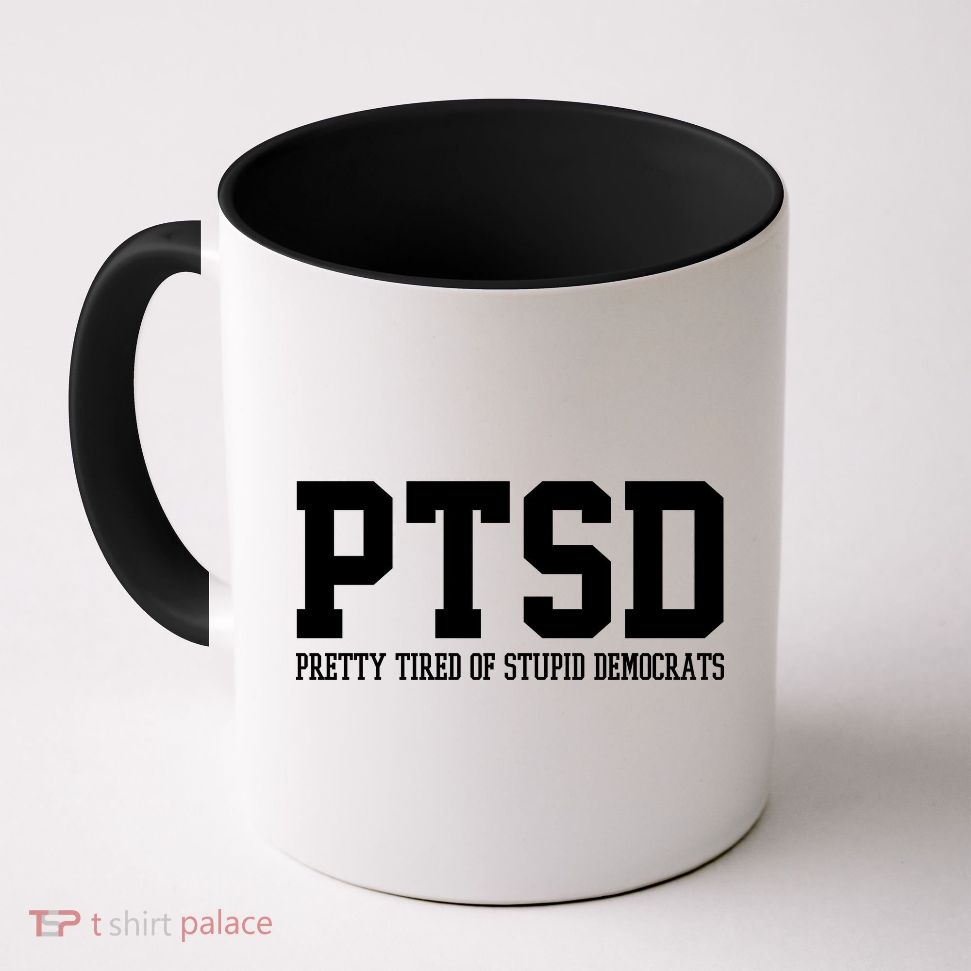 PTSD Pretty Tired Of Stupid Democrats Funny Coffee Mug