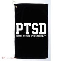 PTSD Pretty Tired Of Stupid Democrats Funny Golf Towel thumb 0
