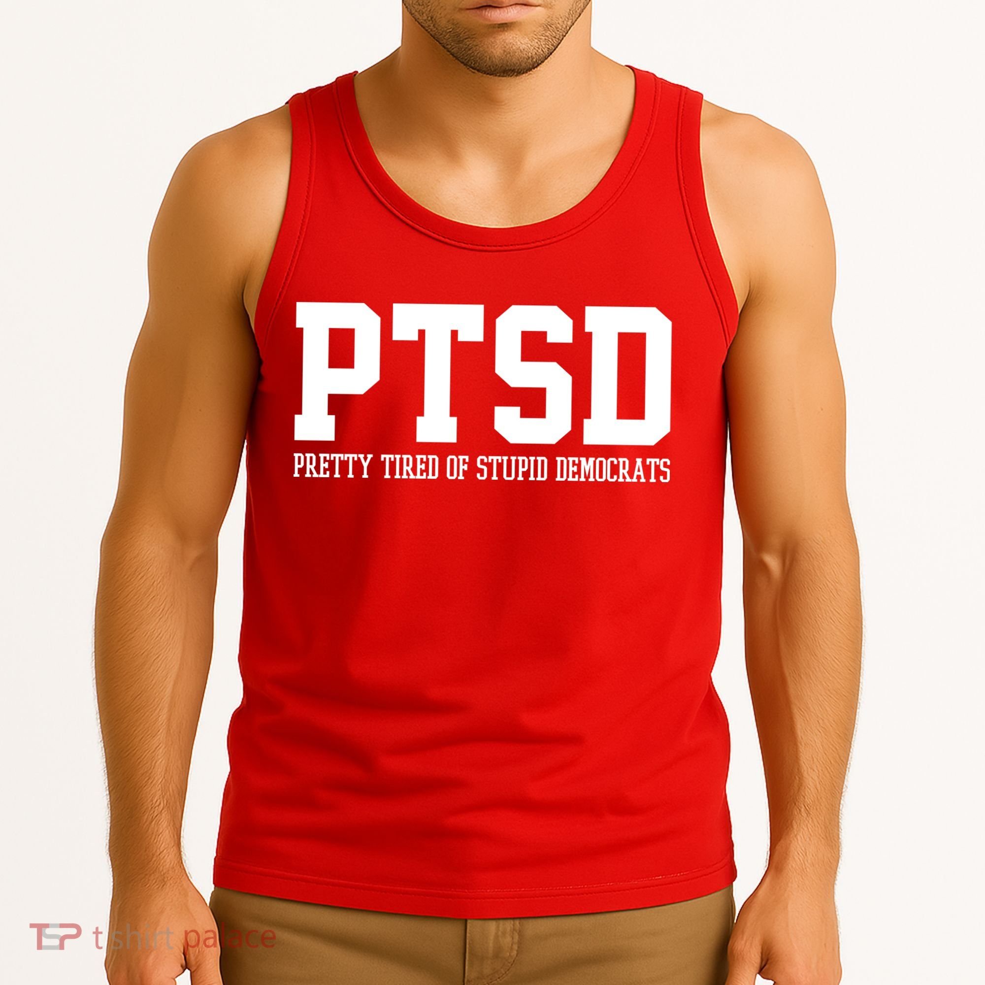 PTSD Pretty Tired Of Stupid Democrats Funny Tank Top