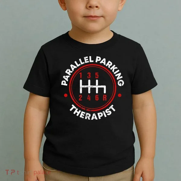 Parallel Parking Therapist Funny Driving School Toddler T-Shirt