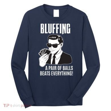 Poker Player Texas Hold'Em Night Bluffing Funny Poker Long Sleeve Shirt