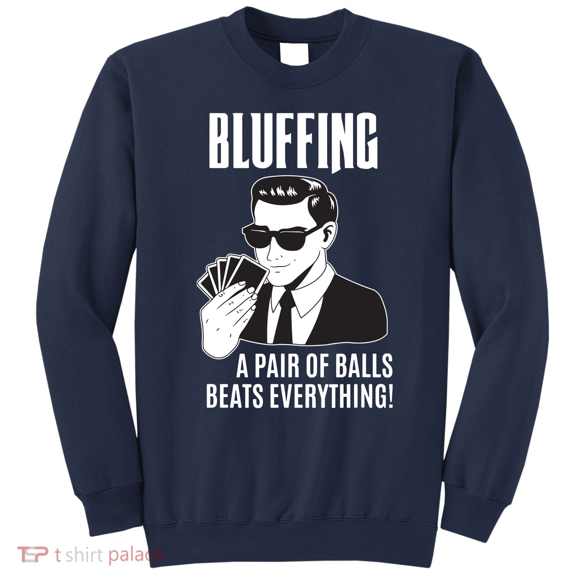 Poker Player Texas Hold'Em Night Bluffing Funny Poker Sweatshirt