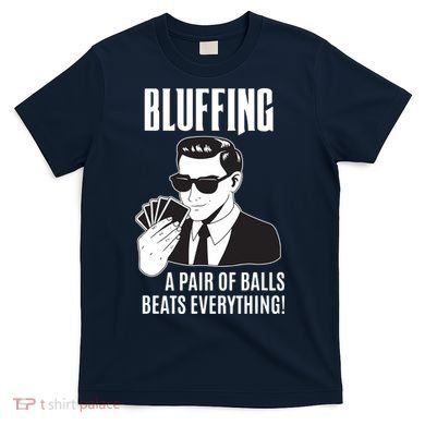 Poker Player Texas Hold'Em Night Bluffing Funny Poker T-Shirt