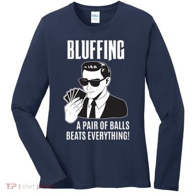Poker Player Texas Hold'Em Night Bluffing Funny Poker Women's Long Sleeve Shirt