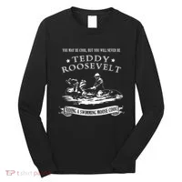 Progressive Party Teddy Riding Moose Cool Teddy Roosevelt Long Sleeve Shirt thumb 0