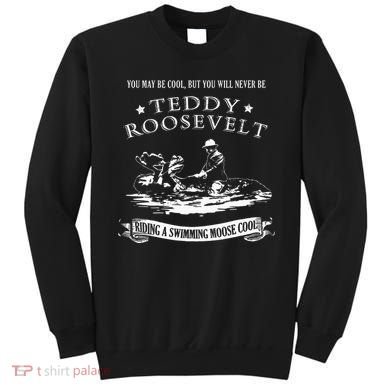 Progressive Party Teddy Riding Moose Cool Teddy Roosevelt Sweatshirt