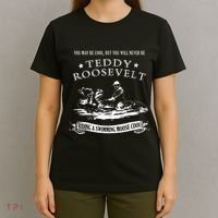 Progressive Party Teddy Riding Moose Cool Teddy Roosevelt T-Shirt thumb 4