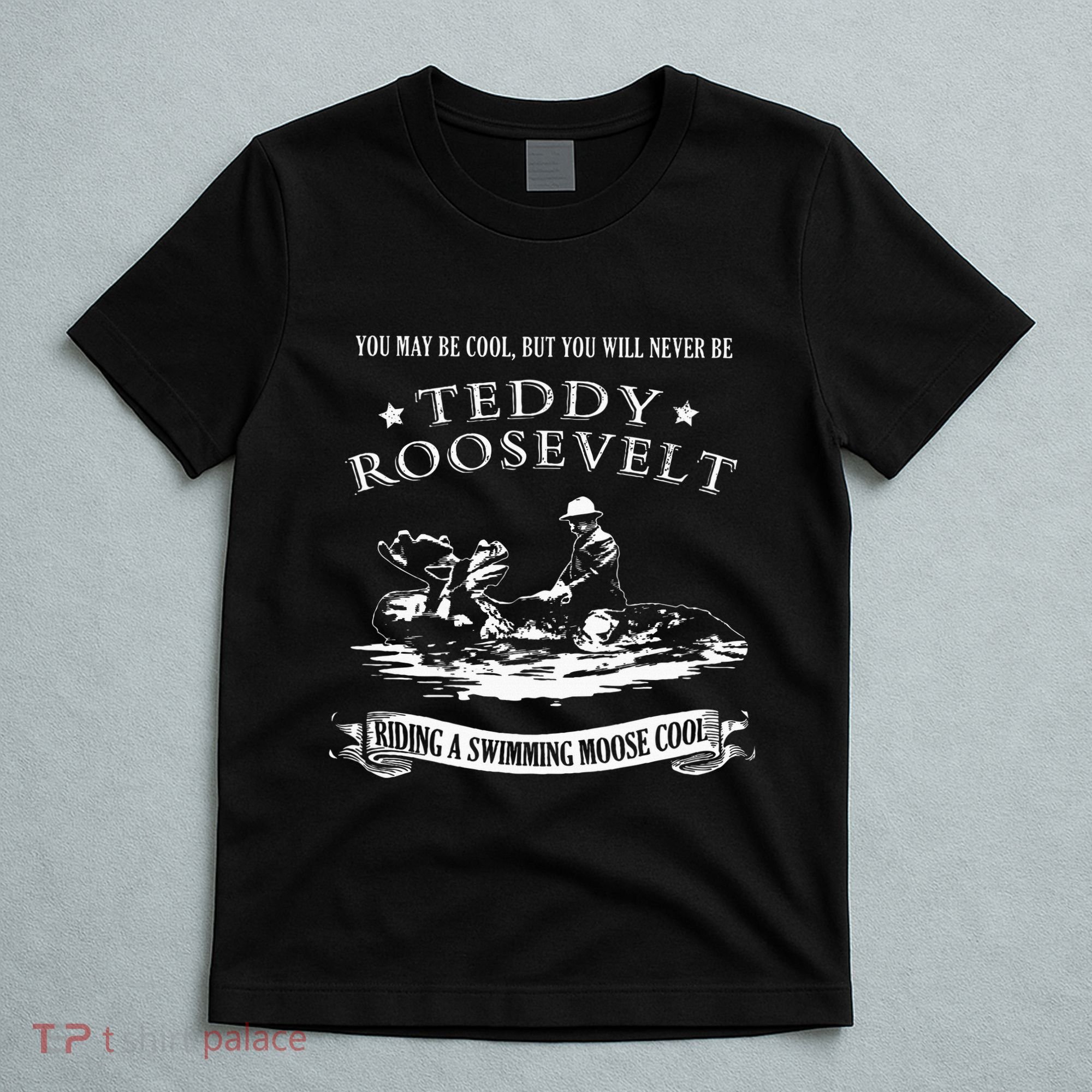 Progressive Party Teddy Riding Moose Cool Teddy Roosevelt T-Shirt