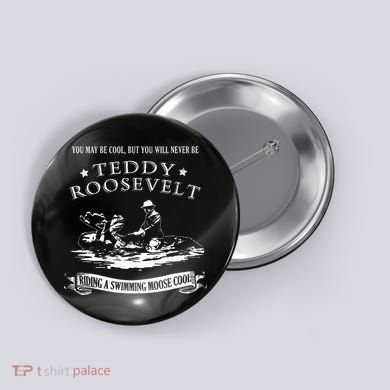 Progressive Party Teddy Riding Moose Cool Teddy Roosevelt Button