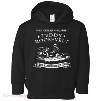 Progressive Party Teddy Riding Moose Cool Teddy Roosevelt Toddler Hoodie