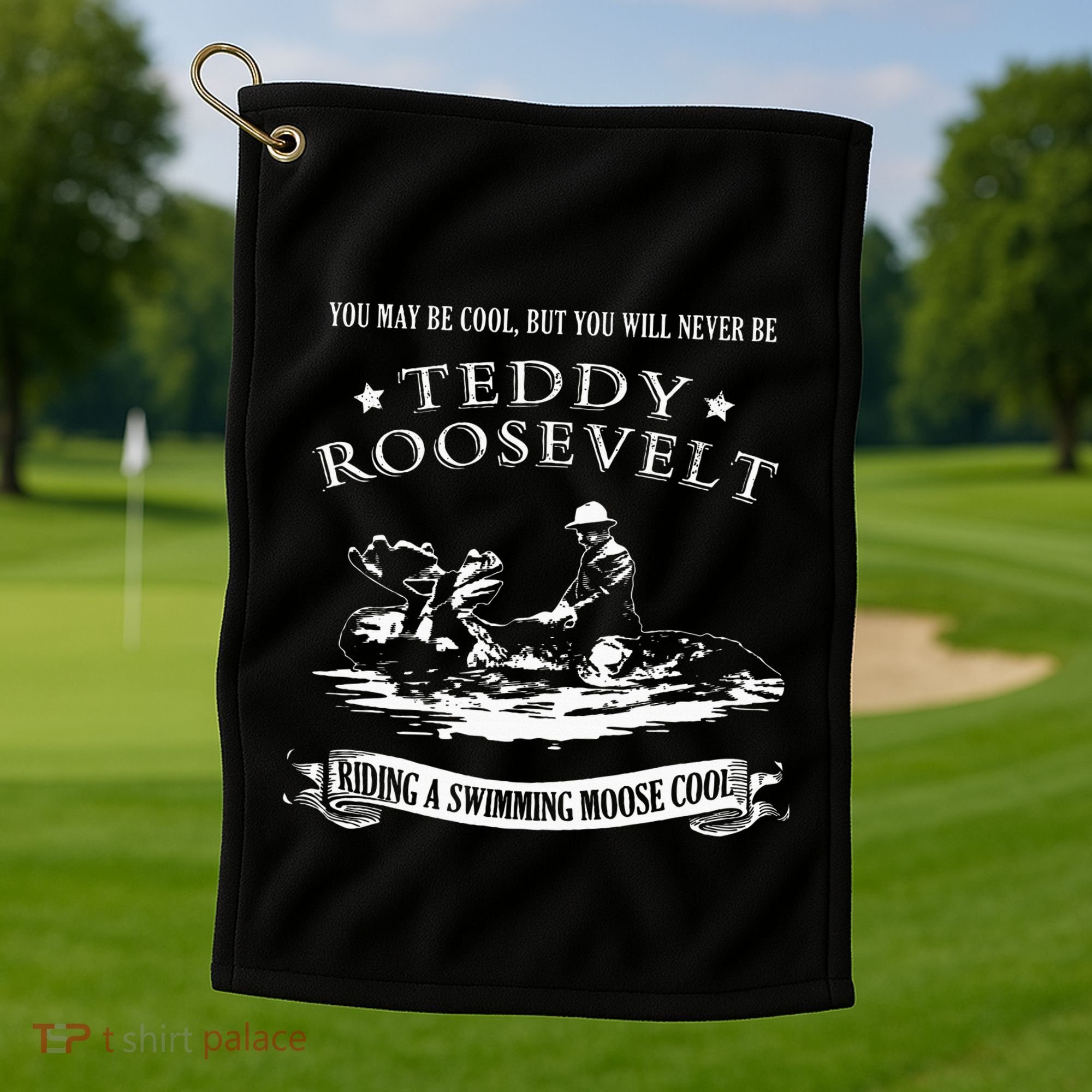 Progressive Party Teddy Riding Moose Cool Teddy Roosevelt Golf Towel