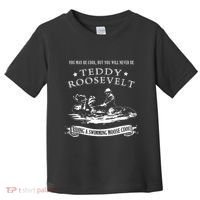 Progressive Party Teddy Riding Moose Cool Teddy Roosevelt Toddler T-Shirt thumb 0