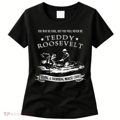 Progressive Party Teddy Riding Moose Cool Teddy Roosevelt Women's T-Shirt