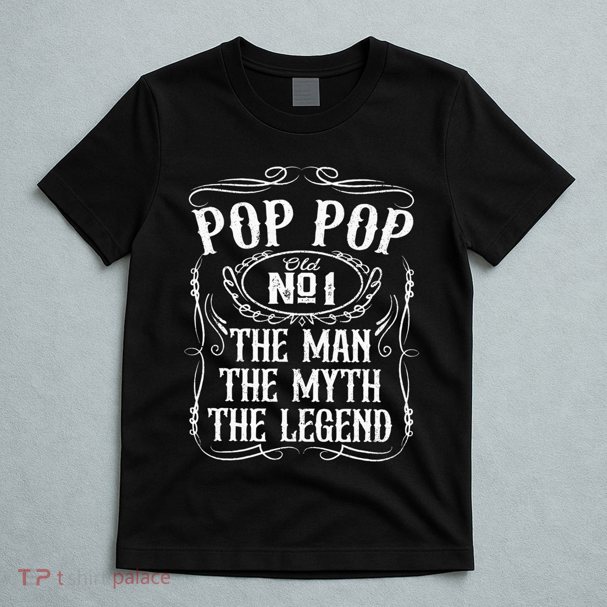 Pop Pop The Man The Myth The Legend Funny Fathers Day Gift T-Shirt