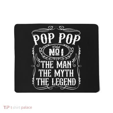 Pop Pop The Man The Myth The Legend Funny Fathers Day Gift Mousepad