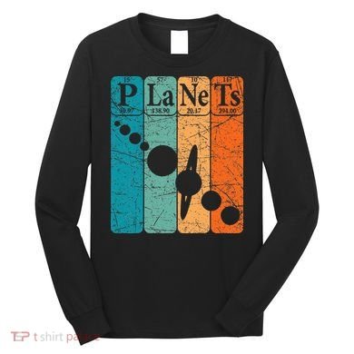 Planets Periodic Table Elements Solar System Planets Long Sleeve Shirt