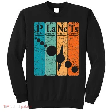 Planets Periodic Table Elements Solar System Planets Sweatshirt
