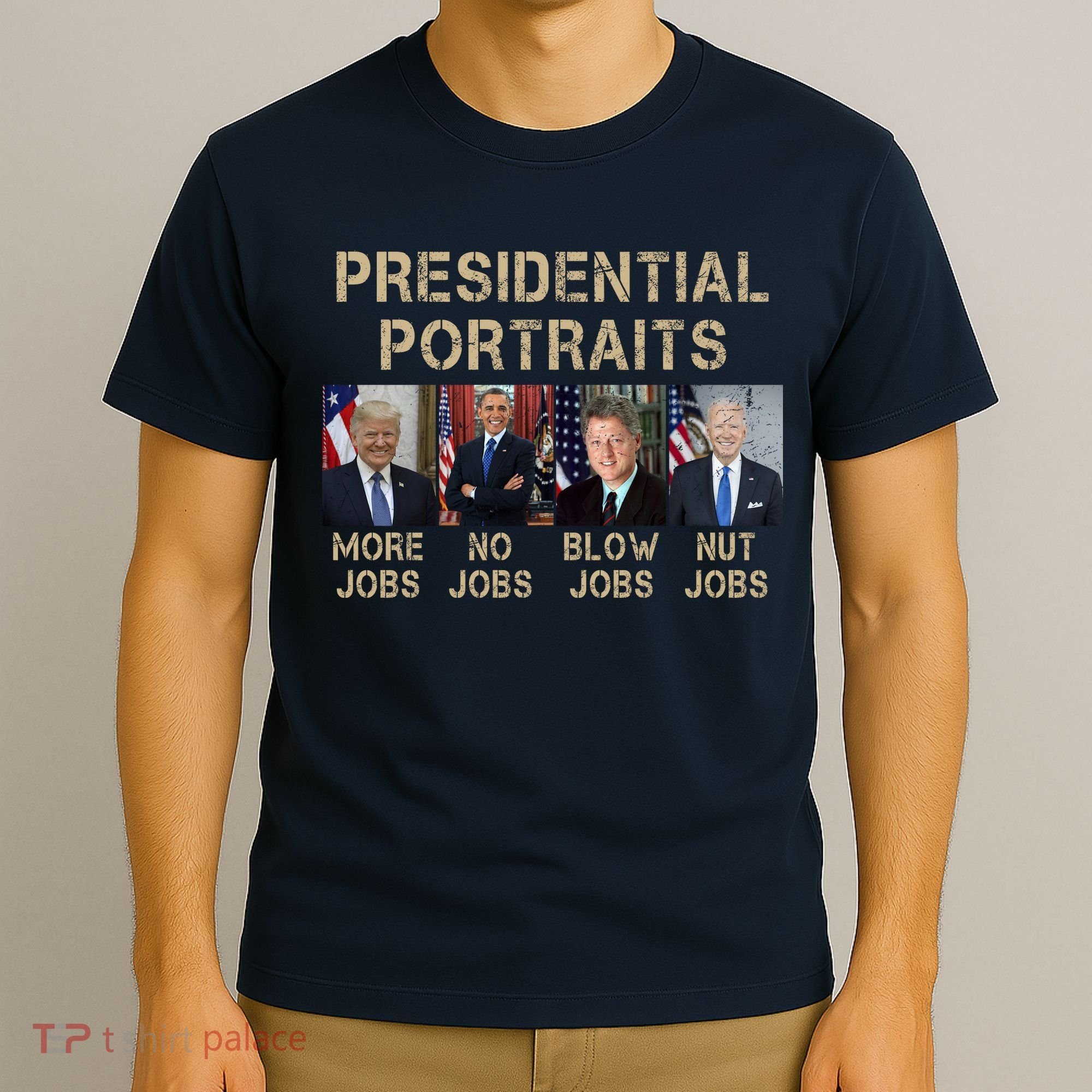 Presidential Portraits Trump More Jobs Funny Political T-Shirt