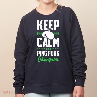 Ping Pong Table Tennis Keep Calm I'M A Ping Pong Champion Premium Women's Sweatshirt
