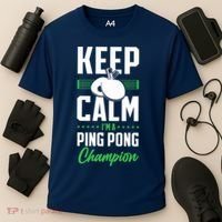 Ping Pong Table Tennis Keep Calm I'M A Ping Pong Champion Premium Cooling Performance Crew T-Shirt thumb 3