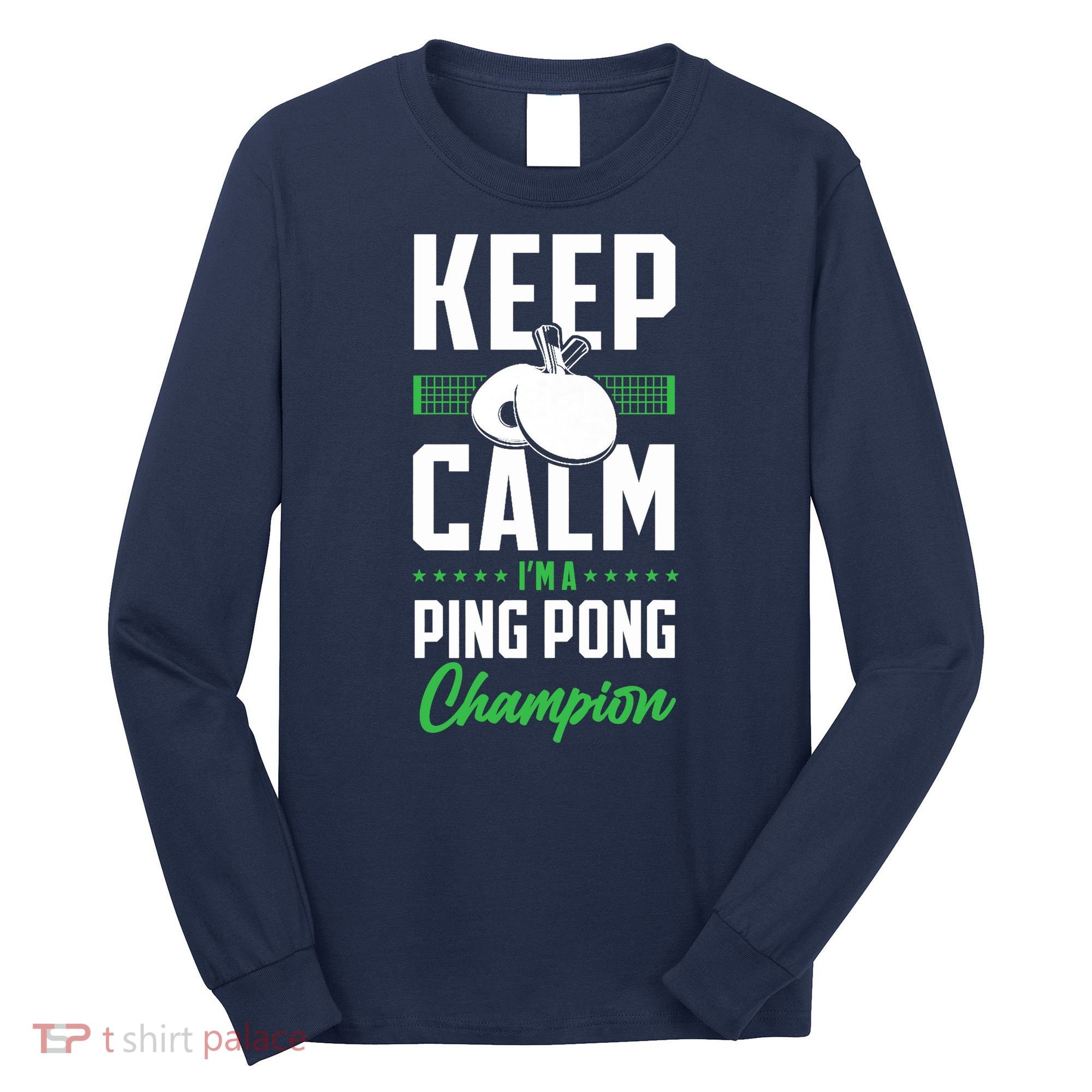 Ping Pong Table Tennis Keep Calm I'M A Ping Pong Champion Premium Long Sleeve Shirt
