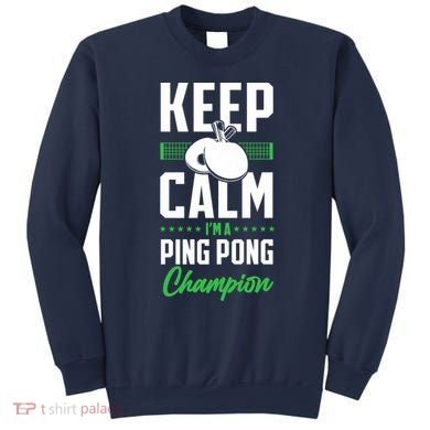 Ping Pong Table Tennis Keep Calm I'M A Ping Pong Champion Premium Sweatshirt