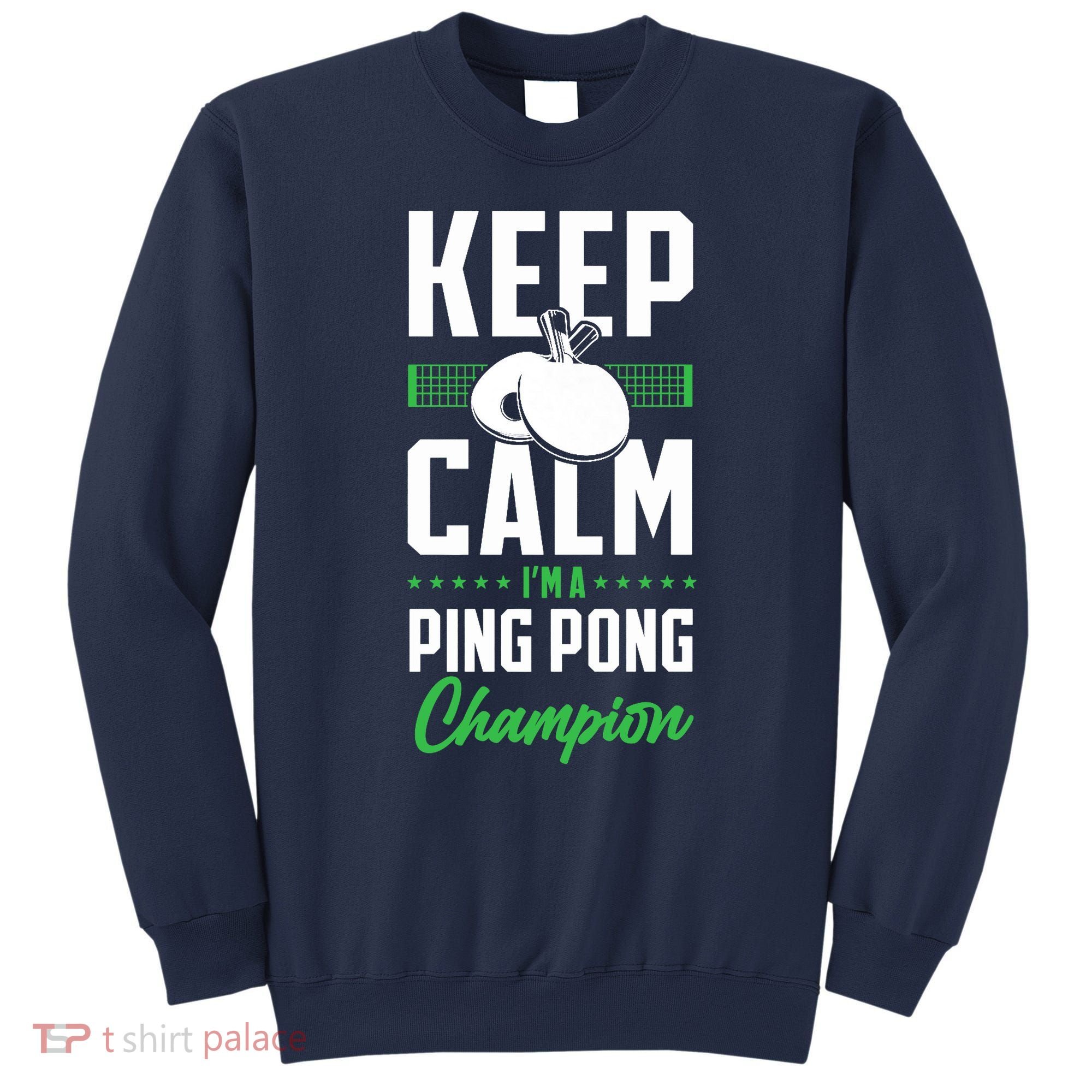 Ping Pong Table Tennis Keep Calm I'M A Ping Pong Champion Premium Sweatshirt