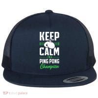 Ping Pong Table Tennis Keep Calm I'M A Ping Pong Champion Premium Flat Bill Trucker Hat thumb 0